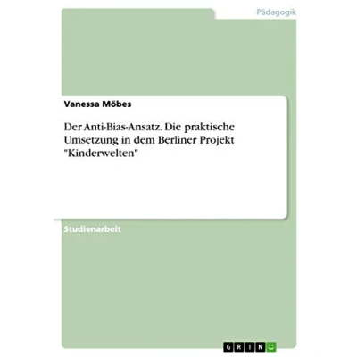 Abbildung von Der Anti Bias Ansatz. Die praktische Umsetzung in dem Berliner Projekt &quot;Kinderwelten&quot;