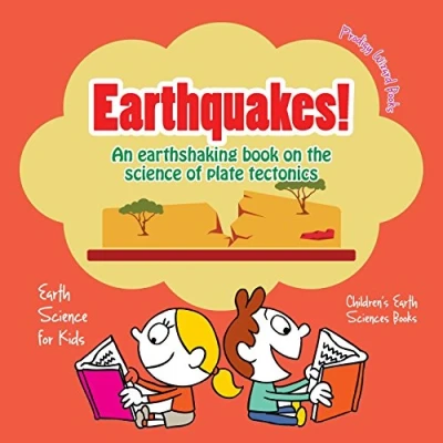 Abbildung von Earthquakes! An Earthshaking Book on the Science of Plate Tectonics. Earth for Kids Children&#039;s Sciences Books