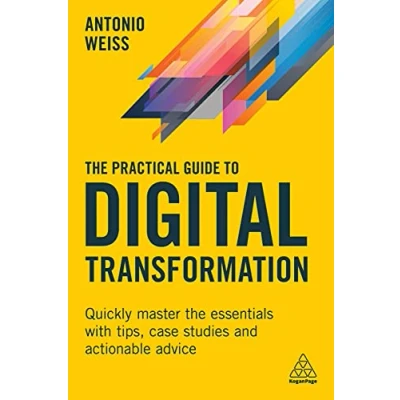 Abbildung von the Practical Guide to Digital Transformation: Quickly Master Essentials with Tips, Case Studies and Actionable Advice
