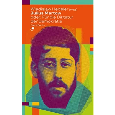 Abbildung von Julius Martow oder: Für die Diktatur der Demokratie (Biographische Miniaturen)