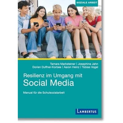Abbildung von Resilienz im Umgang mit Social Media: Manual für die Schulsozialarbeit