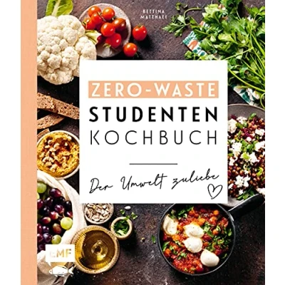 Abbildung von Das Zero Waste Studentenkochbuch Der Umwelt zuliebe: Mit cleverer Wochenplanung und Tipps zur schlauen Vorratshaltung