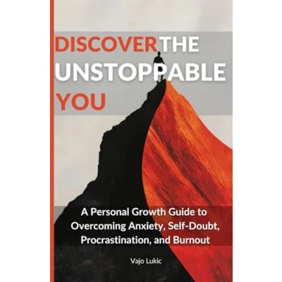 Abbildung von Discover The Unstoppable You: A Personal Growth Guide to Overcoming Anxiety, Self Doubt, Procrastination, and Burnout
