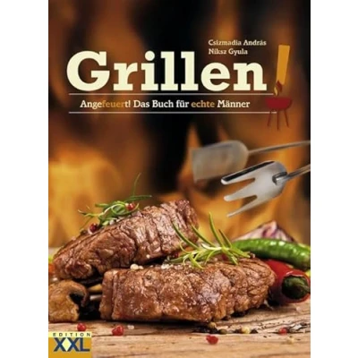 Abbildung von Grillen: Angefeuert! Das Buch für echte Männer