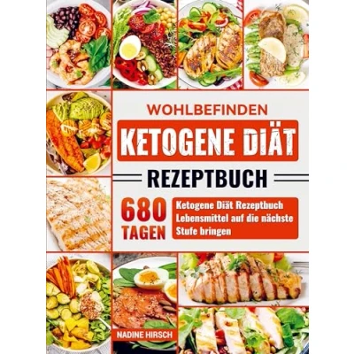 Abbildung von Wohlbefinden Ketogene Diät Rezeptbuch: 680 Tagen Rezeptbuch Lebensmittel auf die nächste Stufe bringen
