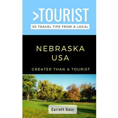 Abbildung von Greater Than a Tourist Nebraska: 50 Travel Tips from Local (Greater United States, Band 28)