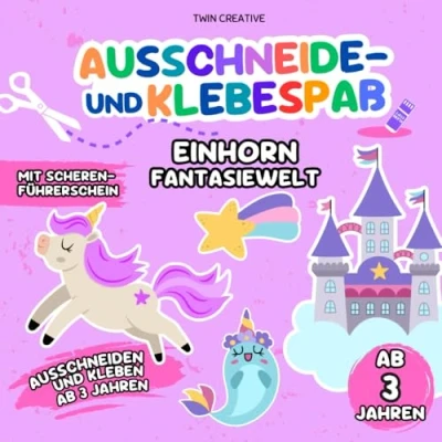 Abbildung von Ausschneide und Klebespaß ab 3 Jahren: EINHORN FANTASIEWELT Ausschneiden Kleben: Schneiden &amp; Basteln lernen Bastelbuch mit Scherenführerschein 21 x cm (Schneiden Kleben Jahren)