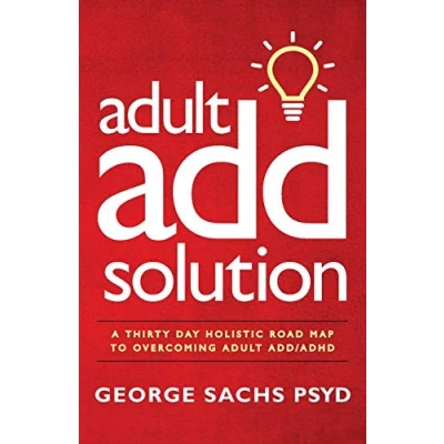 Abbildung von The Adult ADD Solution: A 30 Day Holistic Roadmap to Overcoming ADD/ADHD (Adult ADHD)