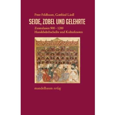 Abbildung von Seide, Zobel und Gelehrte: Zentralasien 9001200: Handelsdrehscheibe Kulturknoten (Expansion Interaktion Akkulturation)