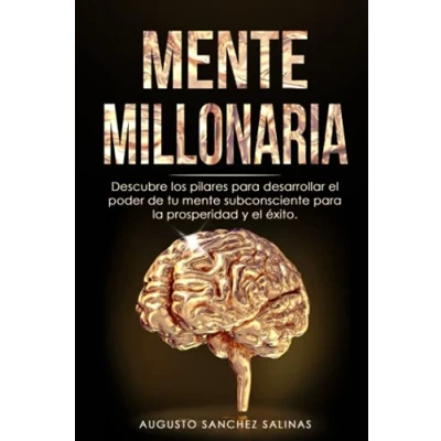Abbildung von mente MILLONARIA: Descubre los pilares para desarrollar el poder de tu subconsciente la prosperidad y éxito.