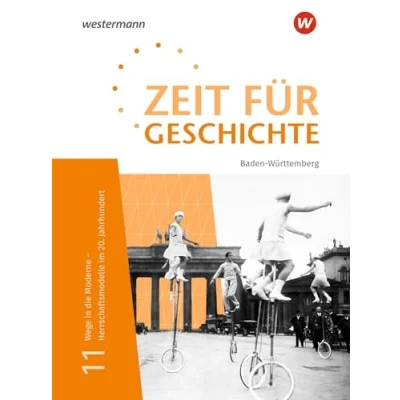 Abbildung von Zeit für Geschichte Oberstufe Ausgabe 2021 Baden Württemberg: Schulbuch 11 Wege in die Moderne Herrschaftsmodelle im 20. Jahrhundert: ... Jahrhundert
