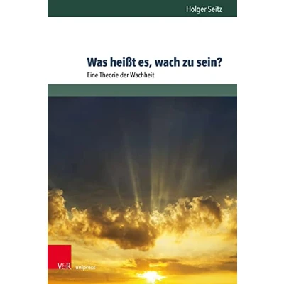 Abbildung von Was heißt es, wach zu sein?: Eine Theorie der Wachheit