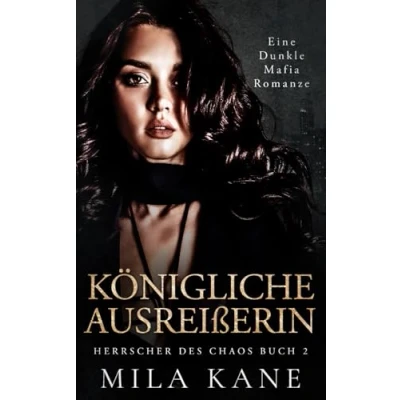 Abbildung von Königliche Ausreißerin: Eine dunkle Mafia Romanze (Herrscher des Chaos, Band 2)