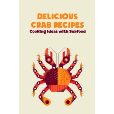 Abbildung von Delicious Crab Recipes: Cooking Ideas with Seafood: Cookbook