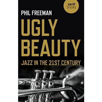 Abbildung von Ugly Beauty: Jazz in the 21st Century: Twenty First Century (Culture, Society &amp; Politics)