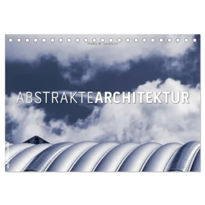 Abbildung von Abstrakte Architektur (Tischkalender 2025 DIN A5 quer), CALVENDO Monatskalender