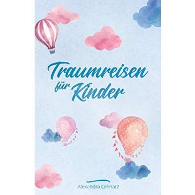Abbildung von Traumreisen für Kinder: Fantasiereisen und Entspannungsgeschichten zur Meditation Kinder (Entspannung Kinder, Band 1)