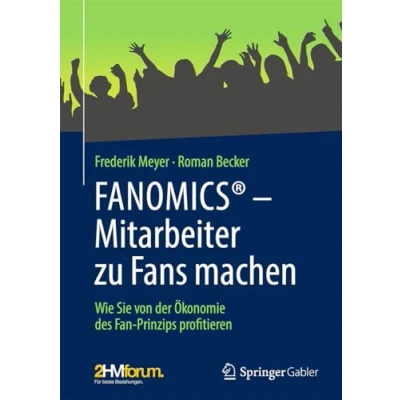 Abbildung von FANOMICS® Mitarbeiter zu Fans machen: Wie Sie von der Ökonomie des Fan Prinzips profitieren