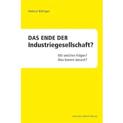 Abbildung von Das Ende der Industriegesellschaft? Mit welchen Folgen? Was kommt danach?