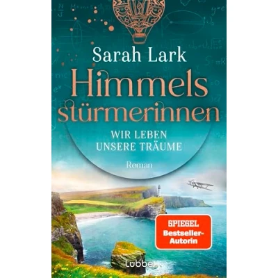 Abbildung von Himmelsstürmerinnen Wir leben unsere Träume: Roman. Saga um vier außergewöhnliche Frauen, die von Schottland aus Welt für sich erobern (HIMMELSSTÜRMERINNEN SAGA, Band 2)