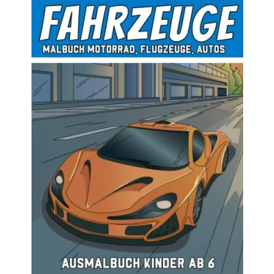 Abbildung von Fahrzeuge Malbuch Motorrad, Flugzeuge, Autos: Ausmalbuch Kinder ab 6 I 50 Malvorlagen Automalbuch DIN A4