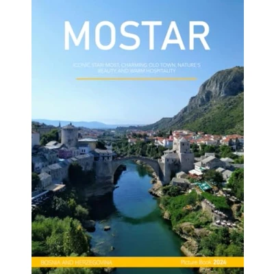 Abbildung von Mostar: A Visual Journey Through Mostar Coffee Table Picture Book or Perfect Gift for tourism &amp; travel lovers.....Relaxing Meditation.