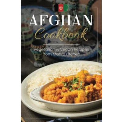 Abbildung von Afghan Cookbook Vegetarian and Vegan Recipes from Mary&#039;s Kitchen