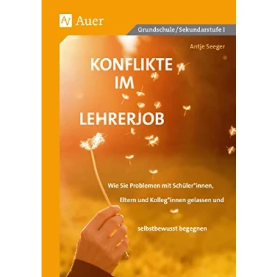 Abbildung von Konflikte im Lehrerjob: Wie Sie Problemen mit Schüler*innen, Eltern und Kolleg*innen gelassen selbstbewusst begegnen (Alle Klassenstufen)