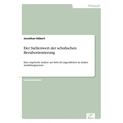 Abbildung von der Stellenwert schulischen Berufsorientierung: Eine empirische Analyse aus Sicht Jugendlichen im dualen Ausbildungssystem
