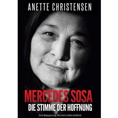 Abbildung von Mercedes Sosa die Stimme der Hoffnung: Eine Begegnung, mein Leben änderte