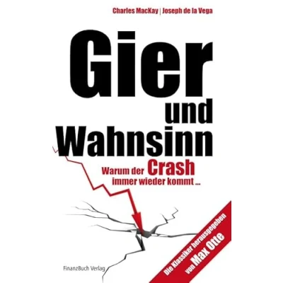 Abbildung von Gier und Wahnsinn: Warum Der Crash Immer Wieder Kommt. .