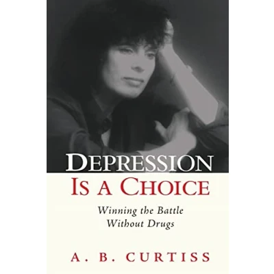 Abbildung von Depression is a Choice: Winning the Fight without Drugs
