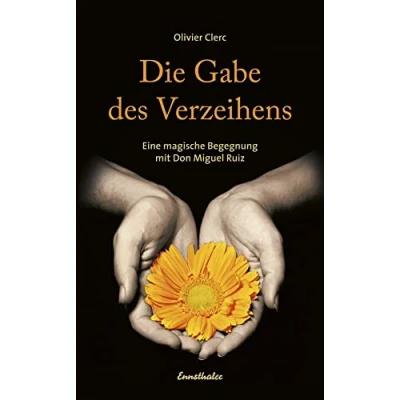 Abbildung von Die Gabe des Verzeihens: Eine magische Begegnung mit Don Miguel Ruiz