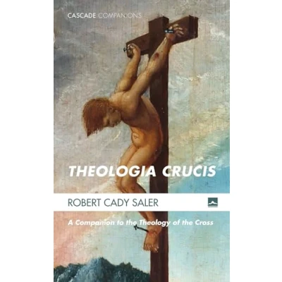 Abbildung von Theologia Crucis: A Companion to the Theology of Cross (Cascade Companions, Band 28)