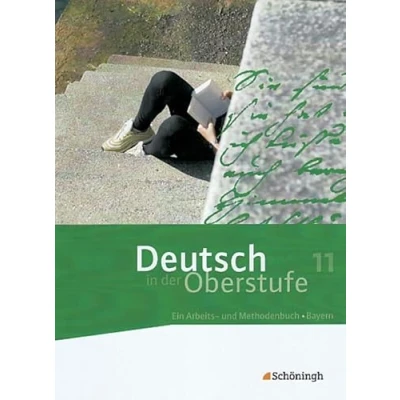 Abbildung von Deutsch in der Oberstufe Ausgabe Bayern: Schülerbuch 11. Schuljahr: Schulbuch Schuljahr (Deutsch Oberstufe: Ein Arbeits und Methodenbuch Bayern)