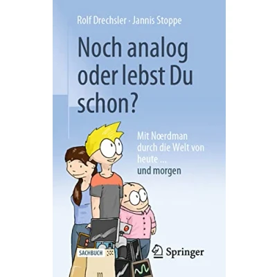 Abbildung von Noch analog oder lebst Du schon?: Mit Nœrdman durch die Welt von heute... und morgen