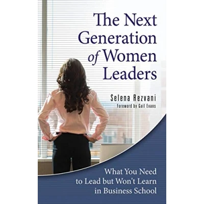 Abbildung von The Next Generation of Women Leaders: What You Need to Lead but Won&#039;t Learn in Business School