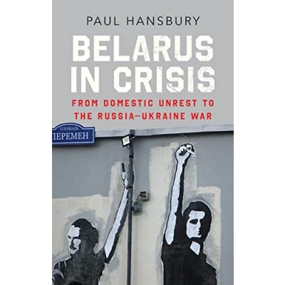 Abbildung von Belarus in Crisis: From Domestic Unrest to the Russia Ukraine War