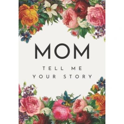 Abbildung von Mom Tell Me Your Story: A Guided Story Keepsake Journal Book Perfect Gift to Show Appreciation
