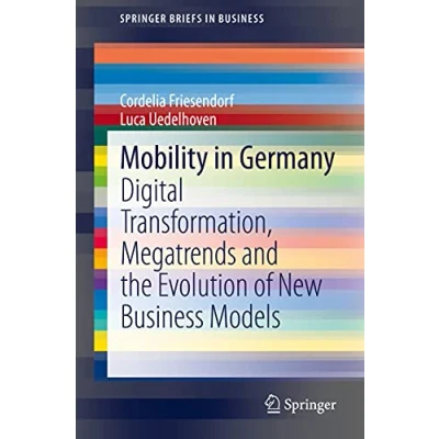 Abbildung von Mobility in Germany: Digital Transformation, Megatrends and the Evolution of New Business Models (SpringerBriefs Business)