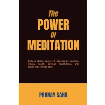 Abbildung von The Power of Meditation: Reduce stress, anxiety &amp; depression, improve mental health, develop mindfulness, and experience infinite bliss