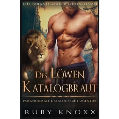 Abbildung von Des Löwen Katalogbraut: Ein paranormaler Liebesroman (Paranormale Katalogbraut Agentur, Band 3)