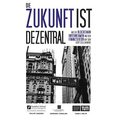Abbildung von die Zukunft ist dezentral: Wie Blockchain Unternehmen und den Finanzsektor auf Kopf stellen wird.