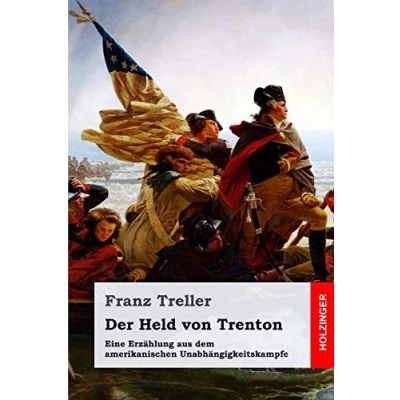 Abbildung von Der Held von Trenton: Eine Erzählung aus dem amerikanischen Unabhängigkeitskampfe
