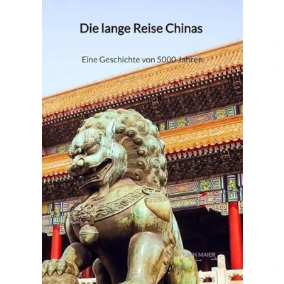 Abbildung von Die lange Reise Chinas Eine Geschichte von 5000 Jahren: DE