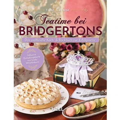 Abbildung von Teatime bei Bridgertons Das inoffizielle Koch und Backbuch zur Netflix Erfolgsserie Bridgerton: Inklusive Einladungskarte von Lady Whistledown