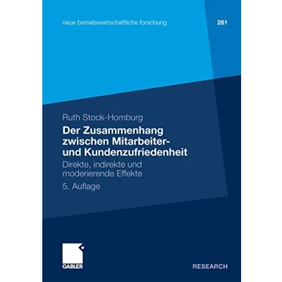 Abbildung von Der Zusammenhang zwischen Mitarbeiter und Kundenzufriedenheit: Direkte, indirekte moderierende Effekte (neue betriebswirtschaftliche forschung (nbf))