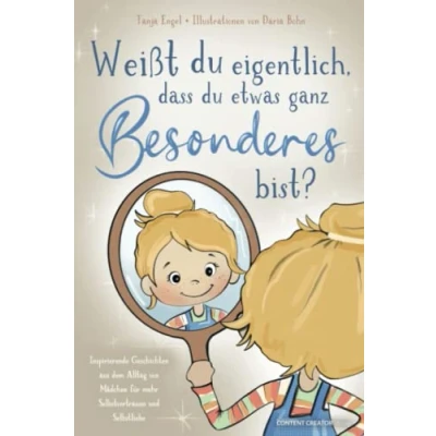 Abbildung von Weißt du eigentlich, dass etwas ganz Besonderes bist? Inspirierende Geschichten aus dem Alltag von Mädchen für mehr Selbstvertrauen und Selbstliebe