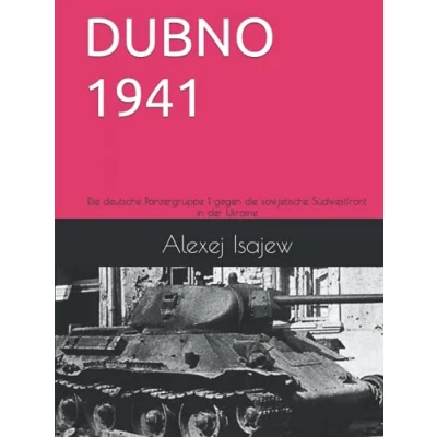 Abbildung von DUBNO 1941: die deutsche Panzergruppe 1 gegen sowjetische Südwestfront in der Ukraine (Der 2. Weltkrieg an Ostfront, Band 1)