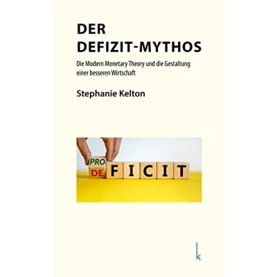 Abbildung von Der Defizit Mythos: die Modern Monetary Theory und Gestaltung einer besseren Wirtschaft